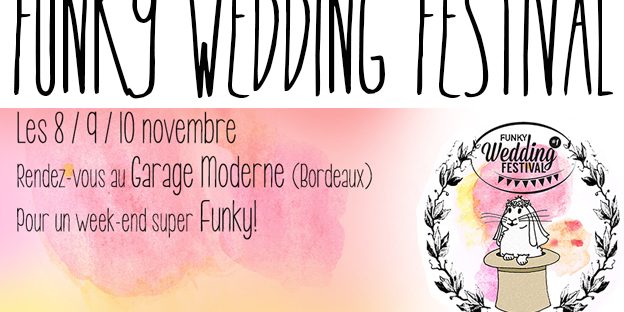 Salon le Funky Wedding Festival à Bordeaux Salon le Funky Wedding Festival à Bordeaux